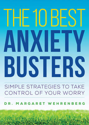 The 10 Best Anxiety Busters - Margaret Wehrenberg