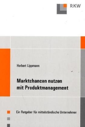 Marktchancen nutzen mit Produktmanagement - Herbert Lippmann