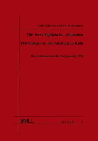 Die Terra Sigillata im römischen Flottenlager an der Alteburg in Köln - Antje Düerkop; Pia Eschbaumer