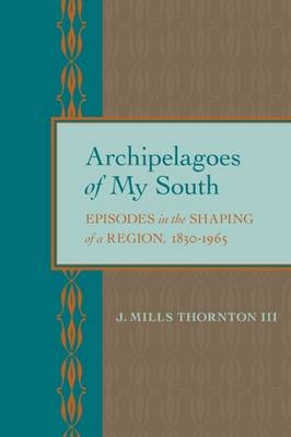Archipelagoes of My South -  Thornton J. Mills Thornton