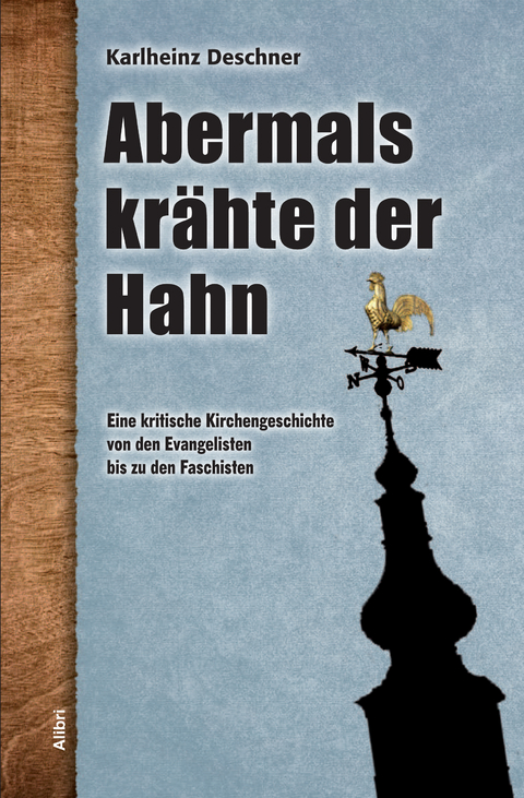 Abermals krähte der Hahn - Karlheinz Deschner