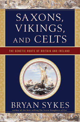 Saxons, Vikings, and Celts - Bryan Sykes
