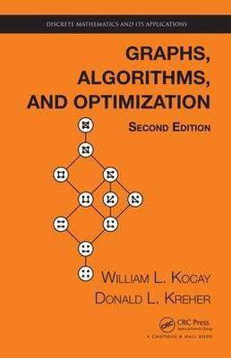 Graphs, Algorithms, and Optimization - Winnipeg William (University of Manitoba  Canada) Kocay, Houghton Donald L. (Michigan Technological University  USA) Kreher