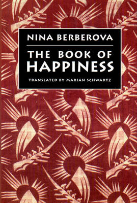 The Book of Happiness - Nina Berberova; Marian Schwartz