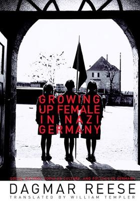 Growing Up Female in Nazi Germany - Dagmar Reese