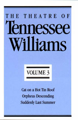The Theatre of Tennessee Williams, Volume III - Tennessee Williams