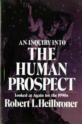 An Inquiry into the Human Prospect - Robert L. Heilbroner