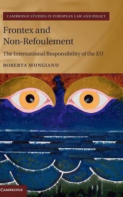 Frontex and Non-Refoulement - Roberta Mungianu