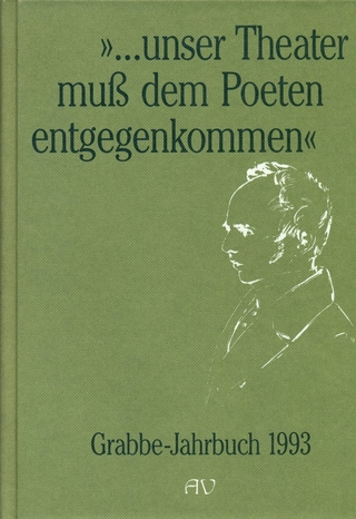 Grabbe-Jahrbuch / ... unser Theater muss dem Poeten entgegenkommen - Werner Broer; Detlev Kopp; Michael Vogt