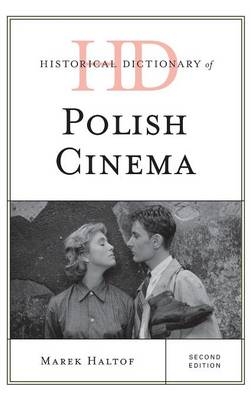Historical Dictionary of Polish Cinema - Marek Haltof