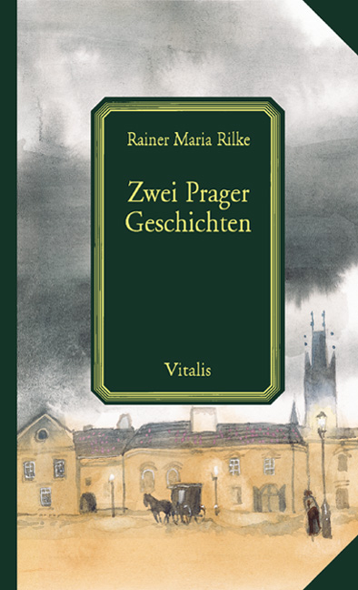 Zwei  Prager Geschichten - Rainer M Rilke