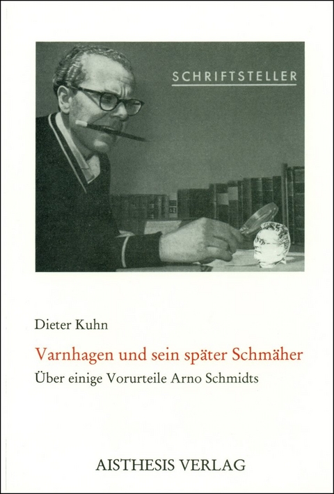 Varnhagen und sein später Schmäher - Dieter Kuhn