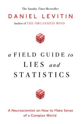 Field Guide to Lies and Statistics -  Daniel Levitin