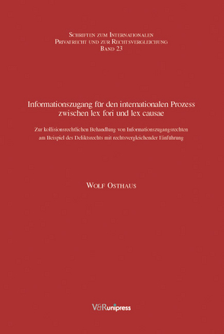 Informationszugang für den internationalen Prozess zwischen lex fori und lex causae - Wolf Osthaus