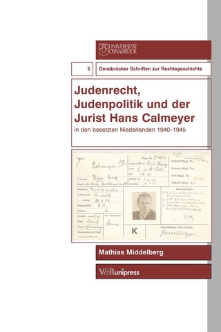 Judenrecht, Judenpolitik und der Jurist Hans Calmeyer in den besetzten Niederlanden 1940?1945 - Mathias Middelberg