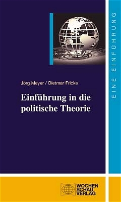 Einführung in die politische Theorie - Jörg Meyer, Dietmar Fricke