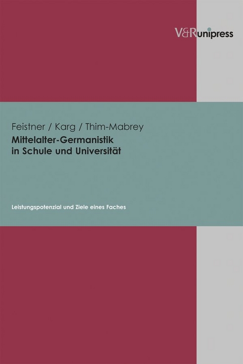 Mittelalter-Germanistik in Schule und Universität - Edith Feistner, Ina Karg, Christiane Thim-Mabrey