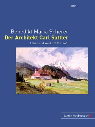 Der Architekt Carl Sattler - Benedikt Maria Scherer