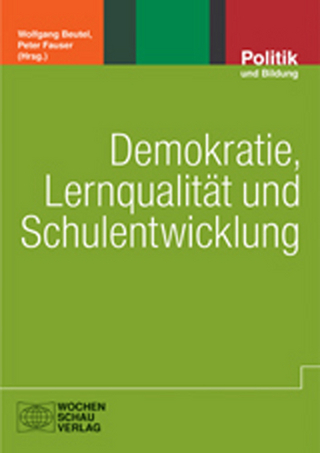 Demokratie, Lernqualität und Schulentwicklung - Wolfgang Beutel; Peter Fauser
