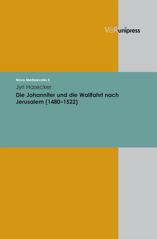 Die Johanniter und die Wallfahrt nach Jerusalem (1480?1522) - Jyri Hasecker