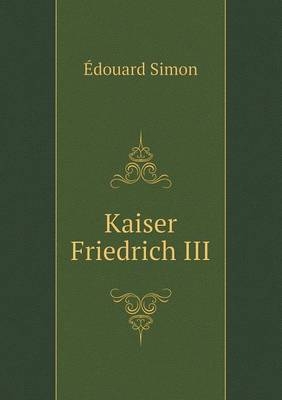 Kaiser Friedrich III - Édouard Simon