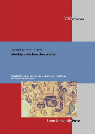 Medizin zwischen den Welten - Walter Bruchhausen