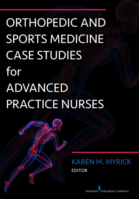 Orthopedic and Sports Medicine Case Studies for Advanced Practice Nurses - 