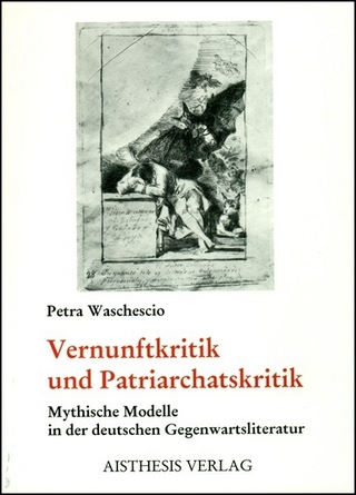 Vernunftkritik und Patriarchatskritik - Petra Waschescio