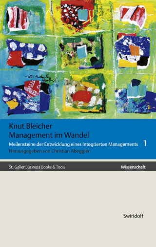 Meilensteine der Entwicklung eines integrierten Managements / Management im Wandel von Gesellschaft und Wirtschaft - Knut Bleicher; Christian Abegglen
