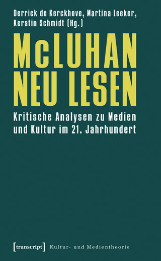 McLuhan neu lesen - Derrick de Kerckhove; Martina Leeker; Kerstin Schmidt