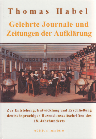 Gelehrte Journale und Zeitungen der Aufklärung - Thomas Habel