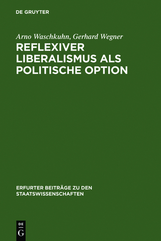 Reflexiver Liberalismus als Politische Option - Arno Waschkuhn; Gerhard Wegner