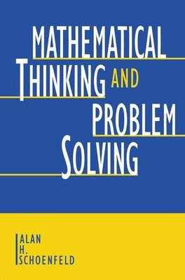 Mathematical Thinking and Problem Solving - Alan H. Schoenfeld; Alan H. Sloane