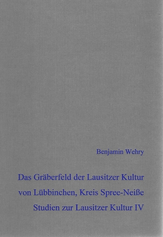 Das bronzezeitliche Gräberfeld der Lausitzer Kultur von Lübbinchen, Gem. Schenkendöbern, Kreis Spree-Neiße - Benjamin Wehry