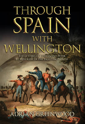 Through Spain with Wellington -  Adrian Greenwood