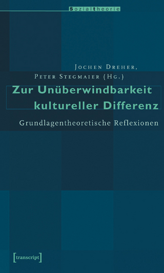 Zur Unüberwindbarkeit kultureller Differenz - Jochen Dreher; Peter Stegmaier