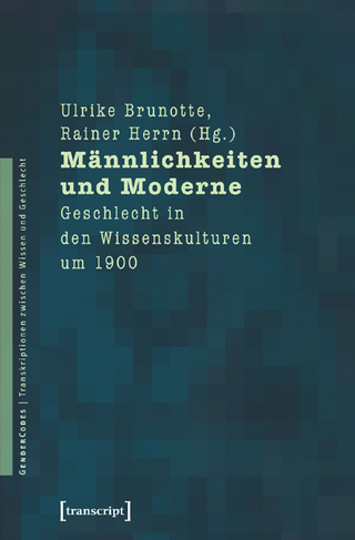 Männlichkeiten und Moderne - Ulrike Brunotte; Rainer Herrn
