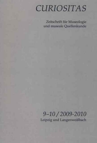 Curiositas. Zeitschrift für Museologie und museale Quellenkunde / Curiositas 9-10 - Volker Schimpff; Katharina Flügel