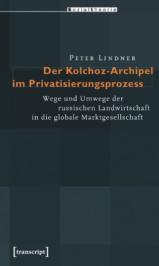 Der Kolchoz-Archipel im Privatisierungsprozess - Peter Lindner