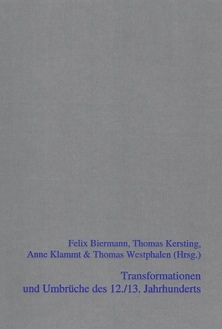 Transformationen und Umbrüche des 12./13. Jahrhunderts - Felix Biermann; Thomas Kersting; Anne Klammt; Thomas Westphalen