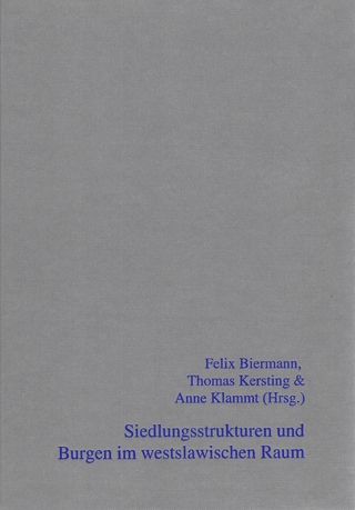 Siedlungsstrukturen und Burgen im westslawischen Raum - Felix Biermann; Beiträge zur Ur- und Frühgeschichte Mitteleuropas [SK374]; Anne Klammt