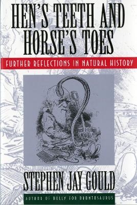 Hen's Teeth and Horse's Toes - Stephen Jay Gould