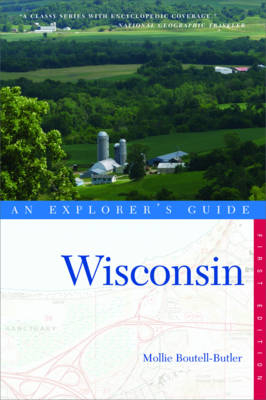Explorer's Guide Wisconsin - Mollie Boutell-Butler