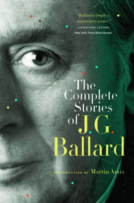 The Complete Stories of J. G. Ballard - J. G. Ballard