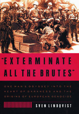"Exterminate All the Brutes" - Sven Lindqvist