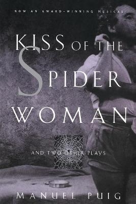 Kiss of the Spider Woman and Two Other Plays - Manuel Puig