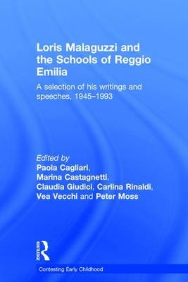 Loris Malaguzzi and the Schools of Reggio Emilia - Paola Cagliari; Marina Castagnetti; Claudia Giudici; Peter Moss; Carlina Rinaldi; Vea Vecchi