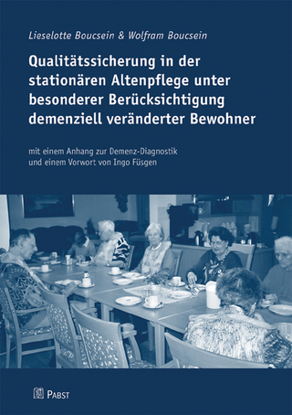Qualitätssicherung in der stationären Altenpflege unter besonderer Berücksichtigung demenziell veränderter Bewohner - Lieselotte Bocsein; Wolfram Boucsein
