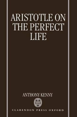 Aristotle on the Perfect Life - Sir Anthony Kenny