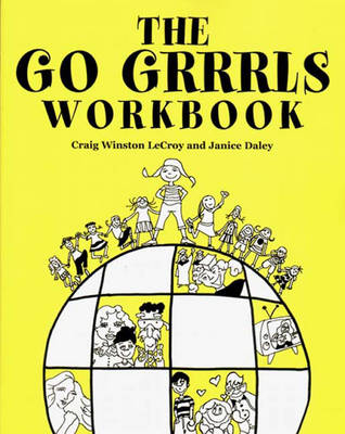 The Go Grrrls Workbook - Janice Daley; Craig Winston LeCroy